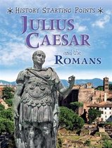 Julius Caesar and the Romans History Starting Points