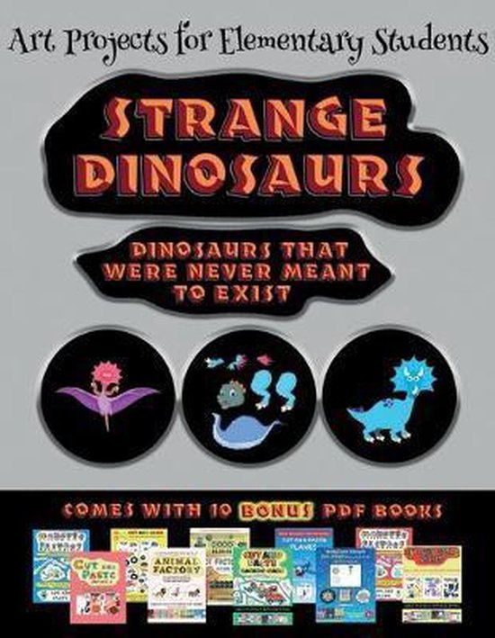 Art Projects For Elementary Students Strange Dinosaurs Cut And Paste 