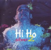 Hi Ho Silver - Hi Ho Silver 2