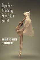 Tips For Teaching Preschool Ballet_ A Great Resource For Teachers