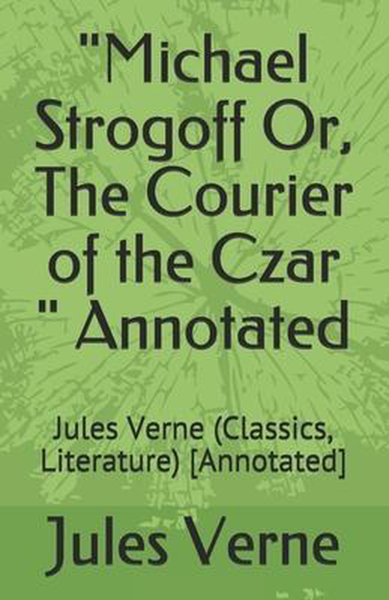 michael strogoff the courier of the czar michael strogoff the courier of the czar