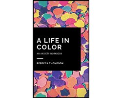 A Life In Color-An Anxiety Workbook
