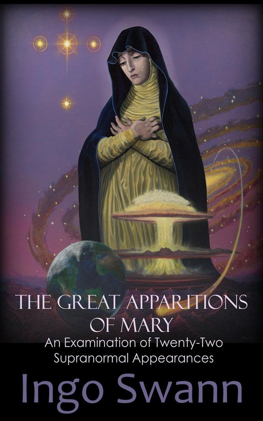 De voorkant van een boek met de titel "THE GREAT APPARITIONS OF MARY". Het toont een schilderij van de Maagd Maria met een zwarte kap en een gele jurk, staande voor een explosie en de aarde. Sterren en een melkwegstelsel zijn zichtbaar op de achtergrond.