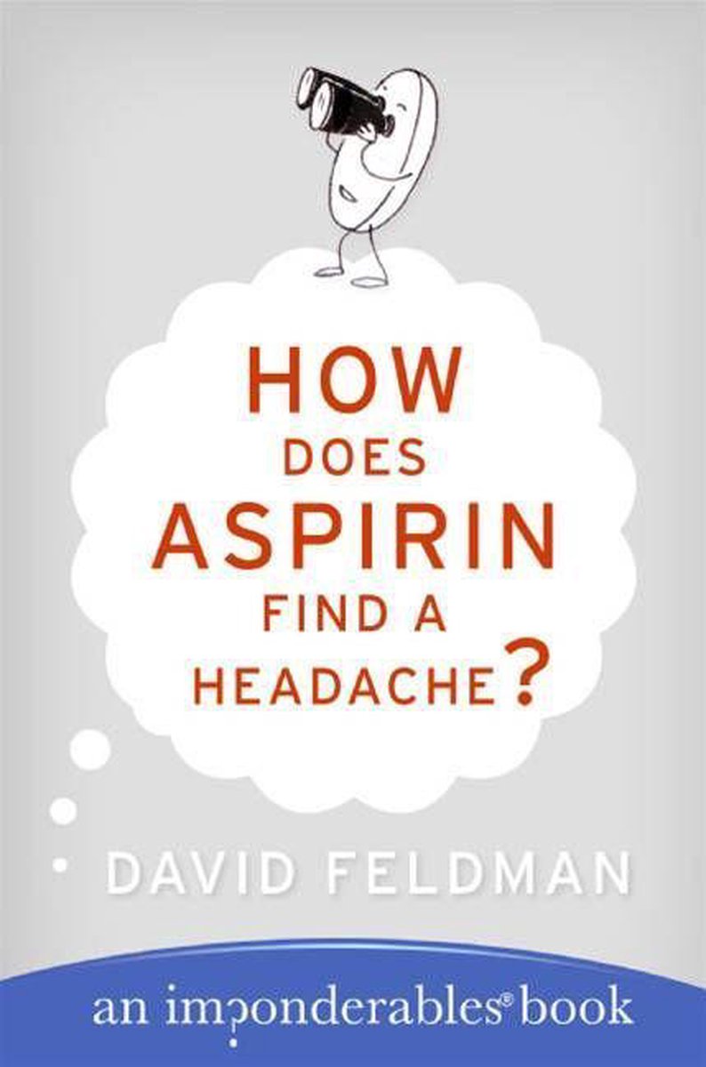 Imponderables Series 7 - How Does Aspirin Find a Headache?