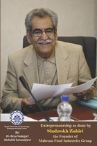 Entrepreneurship as done by Shahrokh Zahiri