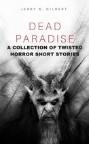 Dead Paradise: A Collection of Twisted Horror Short Stories