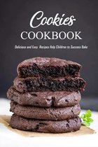 Cookies Cookbook: Delicious and Easy Recipes Help Children to Success Bake