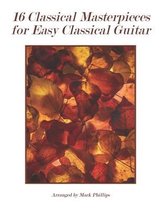 16 Classical Masterpieces for Easy Classical Guitar