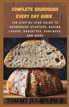 Complete Sourdough Every Day GUIDE