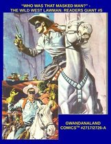Who Was That Masked Man?  - The Wild West Lawman: Readers Giant #5: Gwandanaland Comics #2717/2726-A