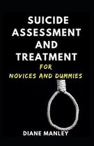 Suicide Assessment And Treatment For Novices And Dummies