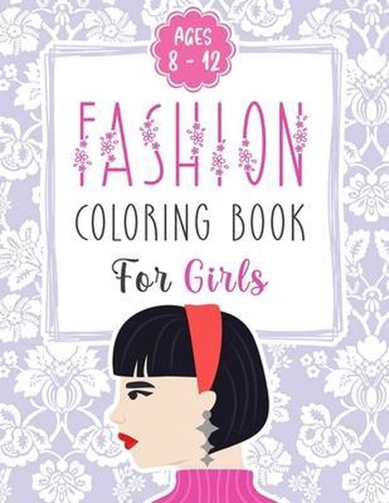 Fashion Coloring Book For Girls Ages 8 12 40 Fun Coloring Pages For