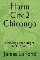 Harm City 2 Chicongo: Tracking Urban Blight