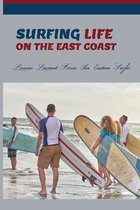 Surfing Life On The East Coast: Lessons Learned From An Eastern Surfer