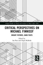 Ashgate Studies in Theory and Analysis of Music After 1900 - Critical Perspectives on Michael Finnissy