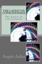 The Latest on consciousness
