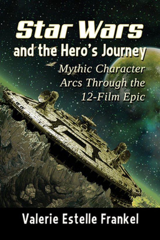 Boekomslag met de titel 'Star Wars and the Hero's Journey: Mythic Character Arcs Through the 12-Film Epic' door Valerie Estelle Frankel. Een ruimteschip zweeft boven een rotsachtig terrein.