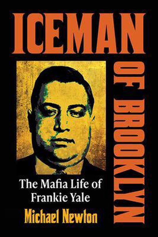 Boek 'Iceman of Brooklyn: The Mafia Life of Frankie Yale' door Michael Newton met een portret van Frankie Yale.