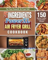 5-Ingredient PowerXL Air Fryer Grill Cookbook