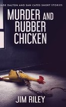 Murder And Rubber Chicken (Wade Dalton and Sam Cates Short Stories Book 2)