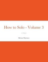 How to Solo - Volume 3