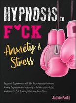 Hypnosis to F*ck Anxiety and Stress