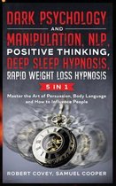 Dark Psychology and Manipulation, NLP, Positive Thinking, Deep Sleep Hypnosis, Rapid Weight Loss Hypnosis: 5 in 1