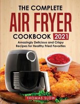 The Complete Air Fryer Cookbook 2021