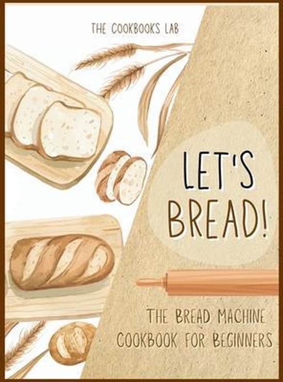 Let's Bread!-The Bread Machine Cookbook for Beginners - cover