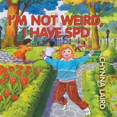 I'm Not Weird, I Have Sensory Processing Disorder (SPD)
