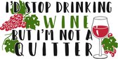 Muursticker id stop drinking wine but im not a quitter in de kleur zwart, rood en groen