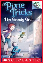Pixie Tricks 2 - The Greedy Gremlin: A Branches Book (Pixie Tricks #2)