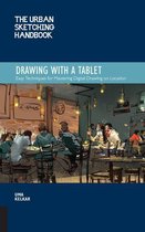 Urban Sketching Handbooks - The Urban Sketching Handbook Drawing with a Tablet