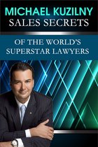Sales Secrets of the World's Superstar Lawyers