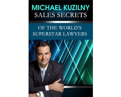 Sales Secrets of the World's Superstar Lawyers
