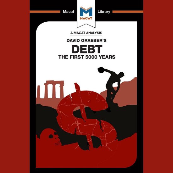 The Macat Analysis of David Graeber's Debt: the First 5000 Y ... - cover