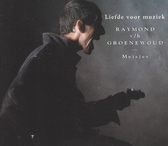 Raymond van het Groenewoud - Liefde Voor Muziek - Meisjes