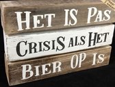 Tekstbord het is pas crisis als het bier op is / tekstblok 3 balken / mancave / vaderdag / verjaardag