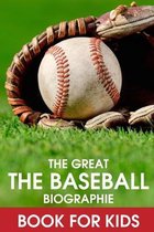 The Great The Baseball Biographies Book For Kids