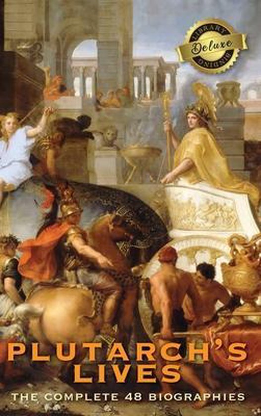 Plutarch's Lives, The Complete 48 Biographies (Deluxe Librar ... - cover