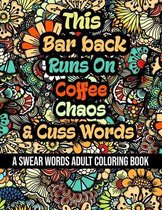 This Bar back Runs On Coffee, Chaos and Cuss Words