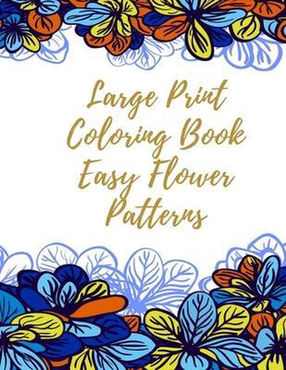 Large Print Coloring Book Easy Flower Patterns van Mb Caballero