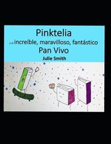 Pinktelia y el increible, maravilloso, fantastico Pan Vivo
