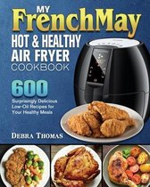 My FrenchMay Hot and Healthy Air Fryer Cookbook