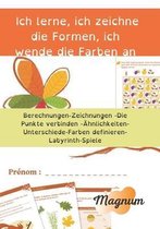 Ich lerne, ich zeichne die Formen, ich wende die Farben an!