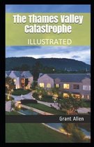 The Thames Valley Catastrophe Illustrated