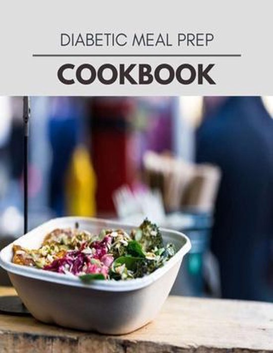 Diabetic Meal Prep Cookbook, Carolyn Sutherland 9798580733173