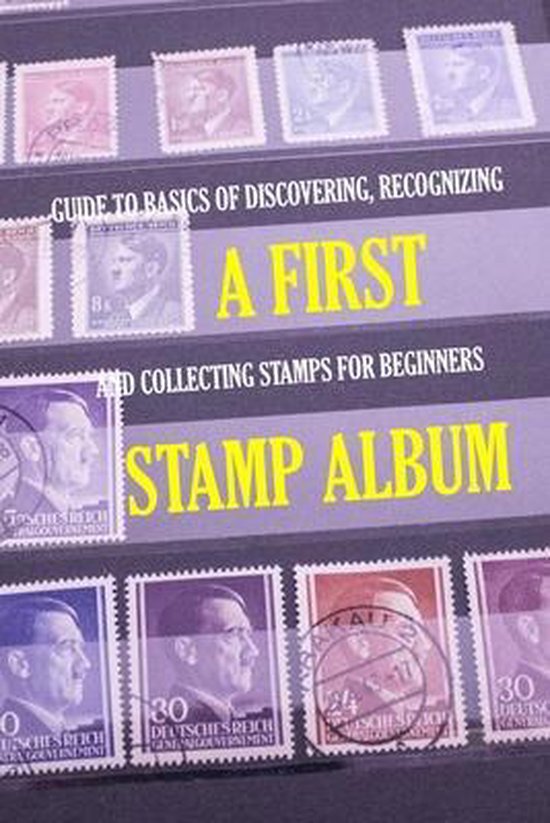 A First Stamp Album Guide to Basics of Discovering, Recognizing and