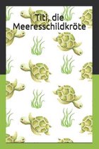 Titi, die Meeresschildkroete