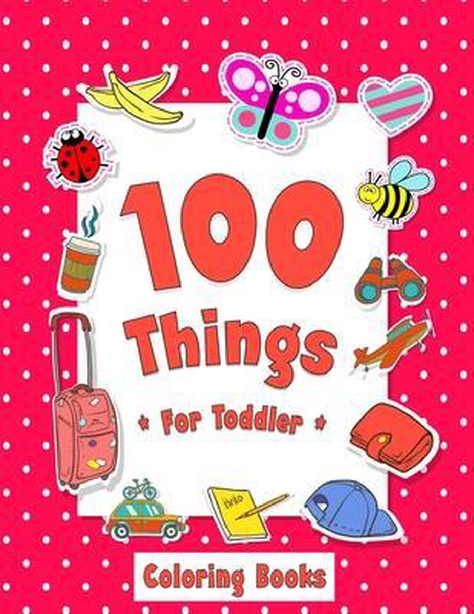 100 Things For Toddler Coloring Book van Joseph Maz